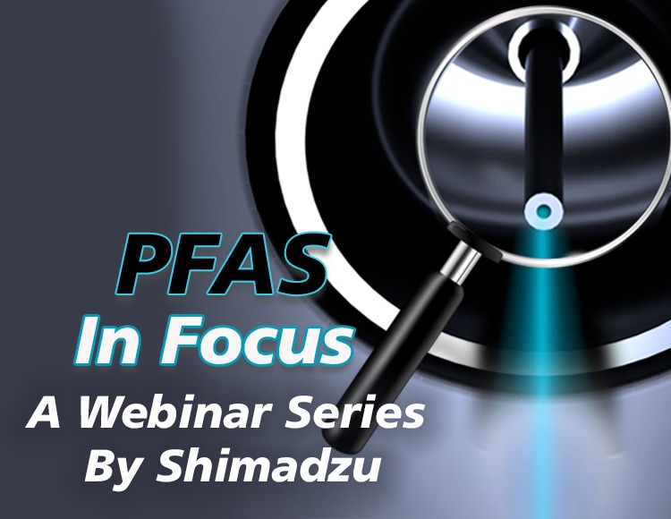 PFAS In Focus Webinar Series