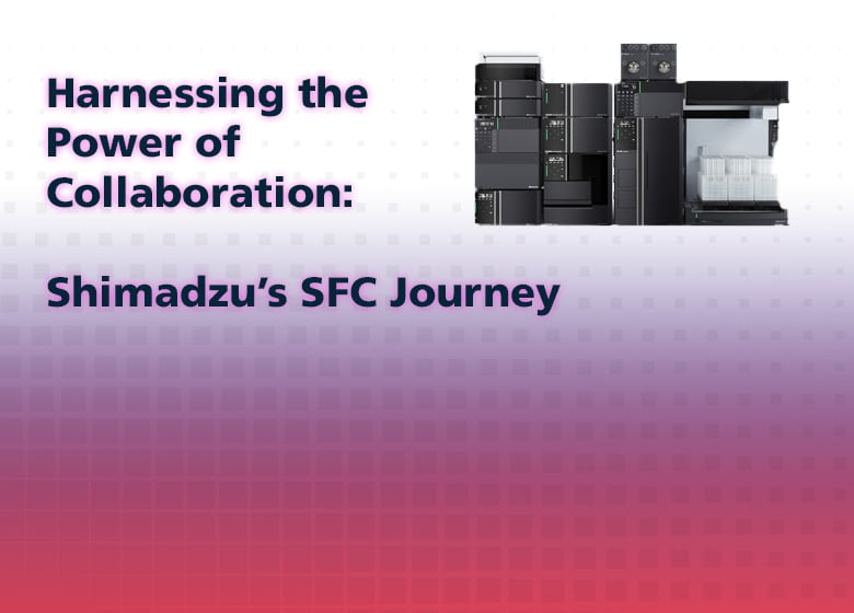 Webinar - Harnessing the Power of Collaboration: Shimadzu’s SFC Journey