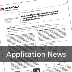 Application News - High-Speed Spectral Analysis of Samples that Change over Time －Using the UV-1900i Plus Ultra High-Speed Scan